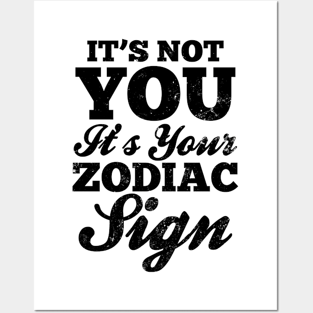 Pisces Zodiac Shirt | It's Not You It's Your Sign Gift Wall Art by Gawkclothing